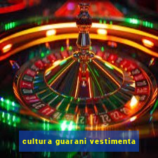 cultura guarani vestimenta